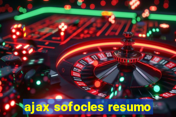 ajax sofocles resumo